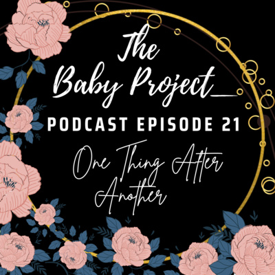[Infertility] E21: One Thing After Another