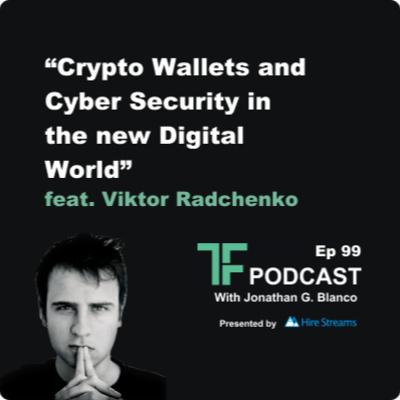 Episode 99: Crypto Wallets and Cyber Security in the new Digital World | Interview with Viktor Radchenko