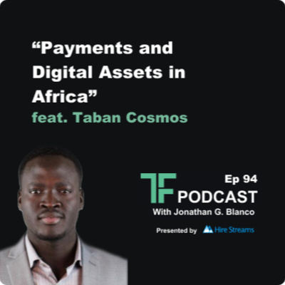 Episode 94: Payments Tech & Digital Assets in Emerging Markets | Interview with Taban Cosmos