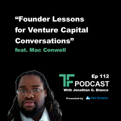 Episode 112: Founder Lessons for Venture Capital Conversations | Interview with Mac Conwell