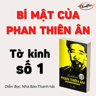 🌺ThanhHai #3: Tờ kinh số 1, sách Bí mật Phan Thiên Ân, người giàu nhất thế giới, Nhà báo Thanh Hải