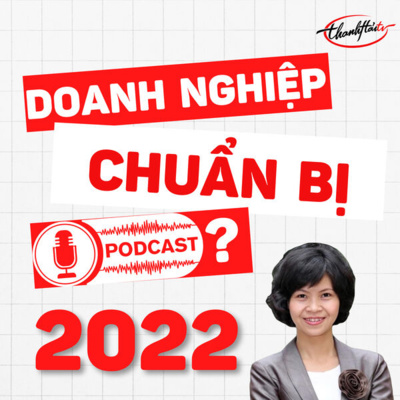 ☘ ThanhHai#40 Doanh nghiệp cần chuẩn bị gì cho Podcast 2022