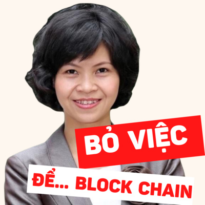 🌺#48 Làn sóng CEO bỏ việc tại Thung lũng Silicon vì giấc mơ làm giàu Blockchain
