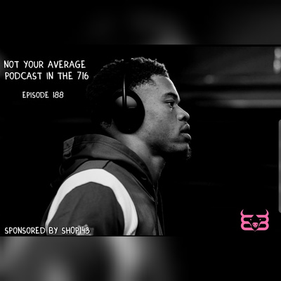 Not Your Average Podcast In The 716 Episode 191 Week 6 Do More  episode artwork
