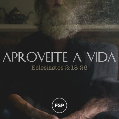 13.02.22 - Aproveite a vida (Eclesiastes 2:18-26) | Atrás do vento - Marcelo Berti episode artwork
