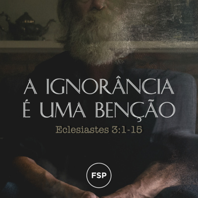 20.02.22 - A ignorância é uma benção (Eclesiastes 3:1-15) | Atrás do vento - Marcelo Berti episode artwork