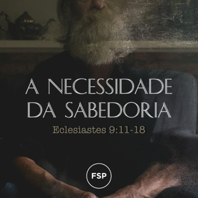 08.05.22 - A Necessidade da sabedoria (Eclesiastes 9:11-18) | Atrás do vento - Marcelo Berti episode artwork