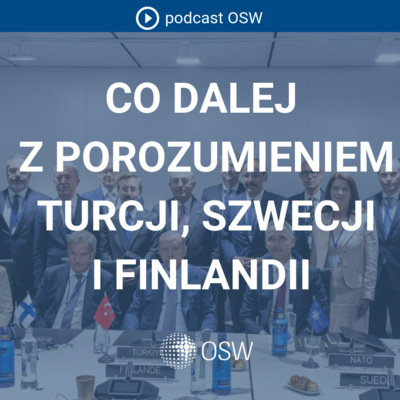Porozumienie Turcja-Szwecja-Finlandia. Czy to zamyka sprawę? Co dalej z członkostwem Szwecji i Finlandii w NATO?
