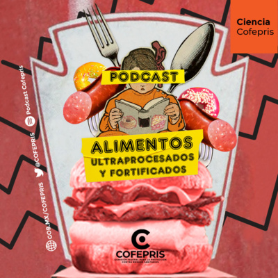 Ciencia Cofepris Alimentos Ultraprocesados y Fortificados.