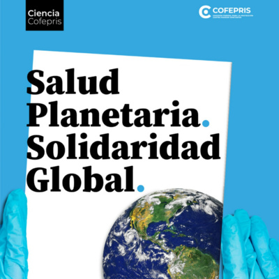 Ciencia Cofepris: Cambio climático, ¿y la salud humana?