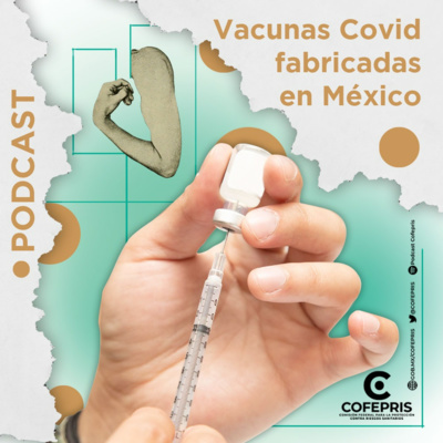 30 Vacunas anti COVID 19 fabricadas en México episode artwork