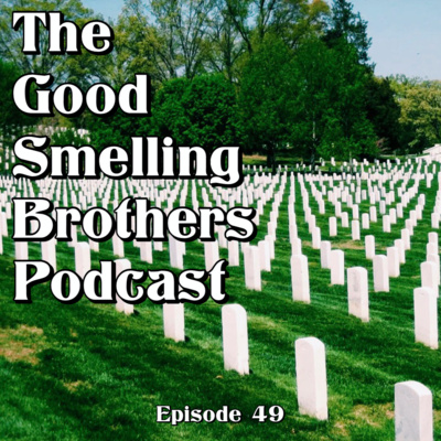The Good Smelling Brothers Podcast Ep.49 "Grave Robbing" episode artwork