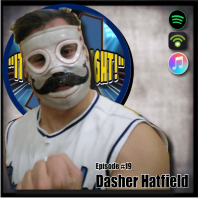 Ep. #19 - Dasher Hatfield