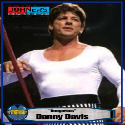 Ep. #55 - "Dangerous" Danny Davis
