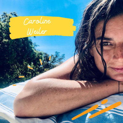 Episode #5 Caroline Weiler: Avoir le courage d'être soi