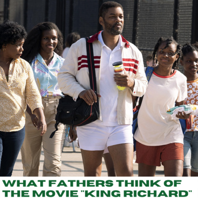 What Fathers Think of the movie "KING RICHARD" | KING RICHARD movie review