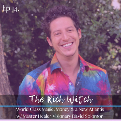 World Class Magic, Money & a New Atlantis w/ Master Healer Visionary David Solomon 