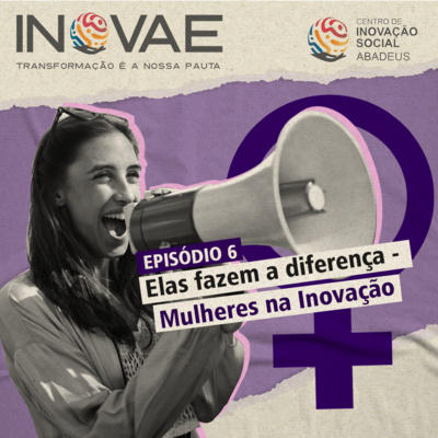 Elas fazem a diferença - Mulheres na Inovação