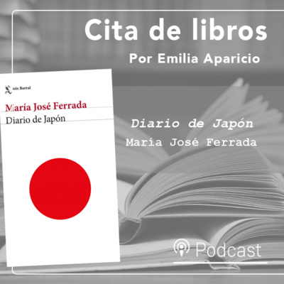 Cita de libros| “Diario de Japón”, la mirada íntima sobre la literatura y la cultura japonesa de la escritora María José Ferrada episode artwork