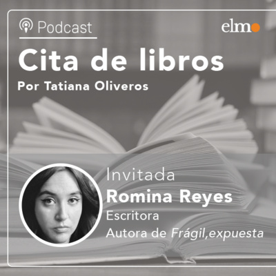 Autora Romina Reyes: “Mi voz de escritora viene de un cuerpo muy consciente de lo que es y de las violencias que ha vivido” episode artwork