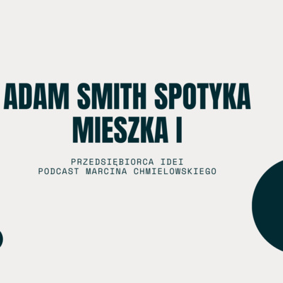 Adam Smith spotyka Mieszka I