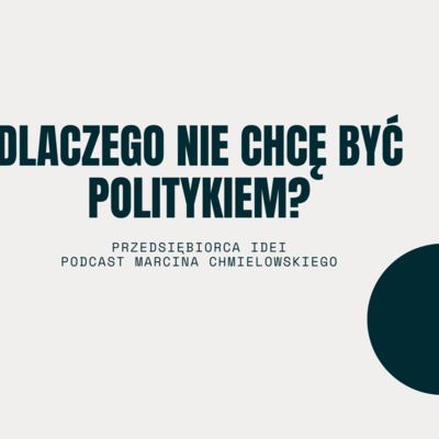 Dlaczego nie chcę być politykiem?