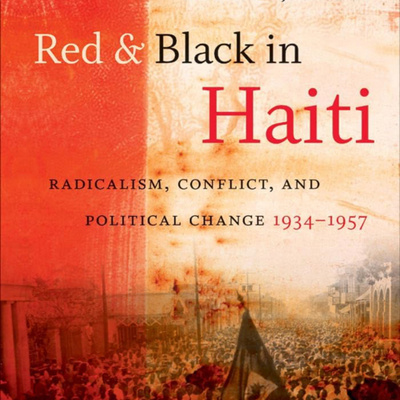 Scholar Series - Ep. #22 (2/2)] Red and Black in Haiti: Radicalism 