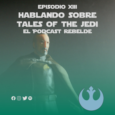 Episodio XIII: Hablando sobre Tales of the Jedi