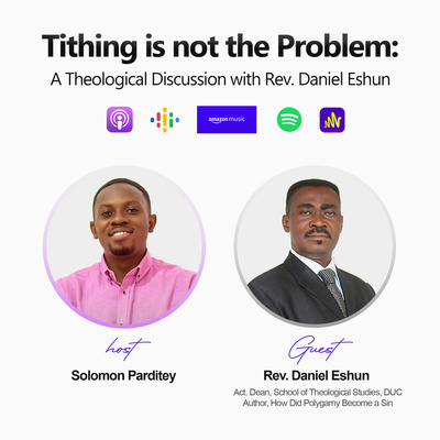 Tithing is not the Problem: A Theological Discussion with Rev. Daniel Eshun