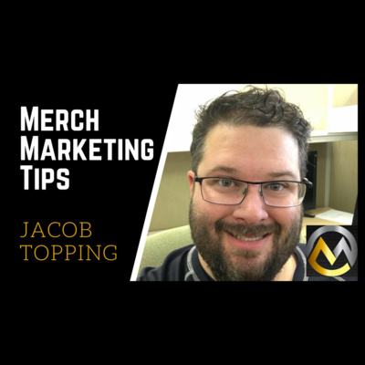 Merch Marketing Tips With Jacob Topping