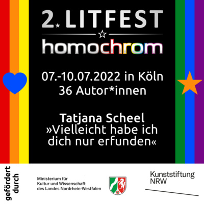 Tatjana Scheel liest aus »Vielleicht habe ich dich nur erfunden« beim 2. Litfest homochrom, 08.07.2022, 20:00 Tatjana Scheel liest aus »Vielleicht habe ich dich nur erfunden« beim 2. Litfest homochrom, 08.07.2022, 20:00