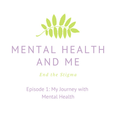 Ep 1: My Journey with Mental Health