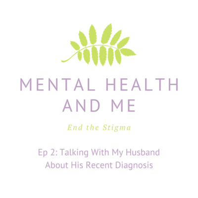 Ep 2: Talking With My Husband About His Recent Diagnosis