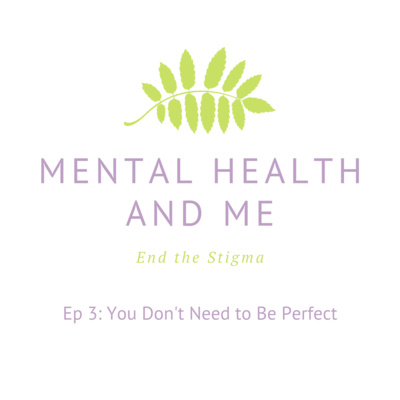 Ep 3: You Don't Need to Be Perfect