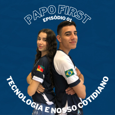 TECNOLOGIA E NOSSO COTIDIANO | PAPO FIRST #1 episode artwork