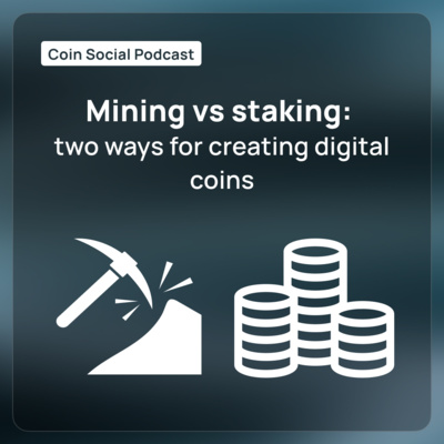 Mining vs staking: two ways for creating digital coins