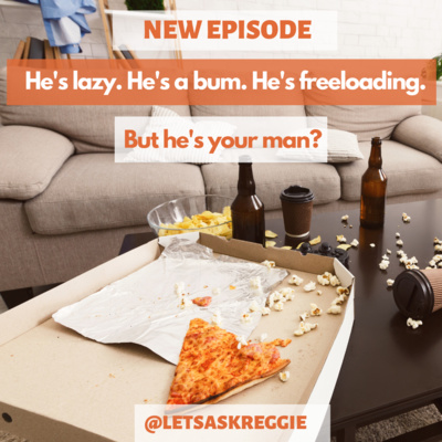 He’s Lazy. He’s a bum. He’s freeloading. But he’s your man? episode artwork