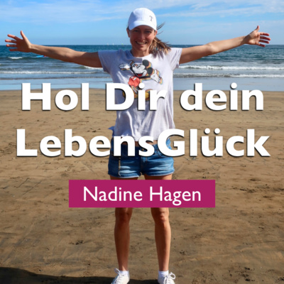 Hol Dir dein LebensGlück - Nadine Hagen