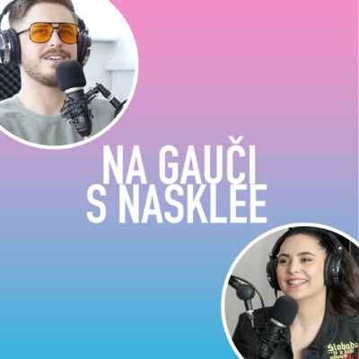 NA GAUČI S NASKLEE | Podcast