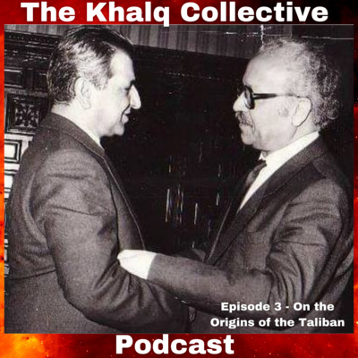 Khalq Collective - Episode 3-Mr Wali Frozan discussing the origins, ideologies and future of Taliban.