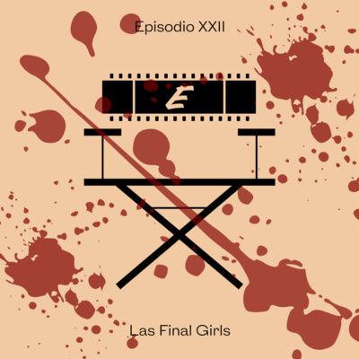 Episodio 22: Las Final Girls