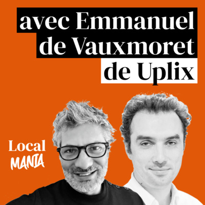 #3 Comment le SEO local fonctionne pour les enseignes à réseau ? avec Emmanuel de Vauxmoret CEO d'Uplix