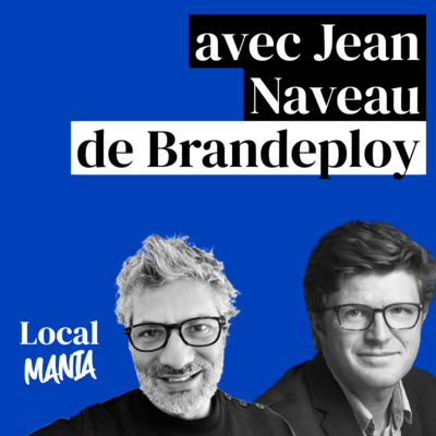 #2 Comment personnaliser ses contenus réseaux sociaux pour chacun de ses points de vente ? avec Jean Naveau CEO de Brandeploy