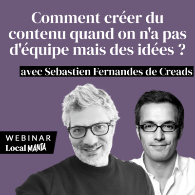 #7 Comment créer du contenu quand on n'a pas d'équipe mais des idées ?