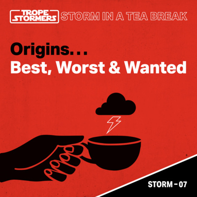 Storm In A Teabreak: Tropestormers - Origins...Best, Worst & Wanted