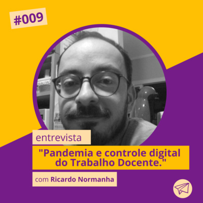 EP#09: Pandemia e controle digital do Trabalho Docente