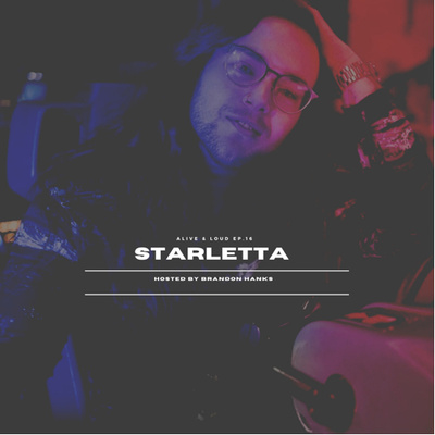 Alive & Loud Ep.16 w/ Starletta