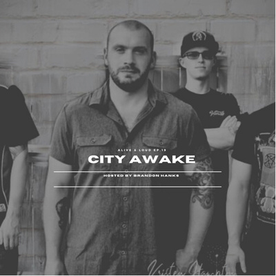 Alive & Loud Ep.19 w/ City Awake