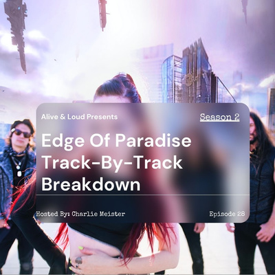 Alive & Loud Ep.28 w/ Edge of Paradise: Track by Track through 'The Unknown'