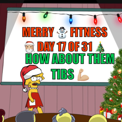 Merry ⛄️ Fitness 🎅🏼 Day 17 of 31 🎄How about them Tibs 💪🏼 - Episode #58 episode artwork